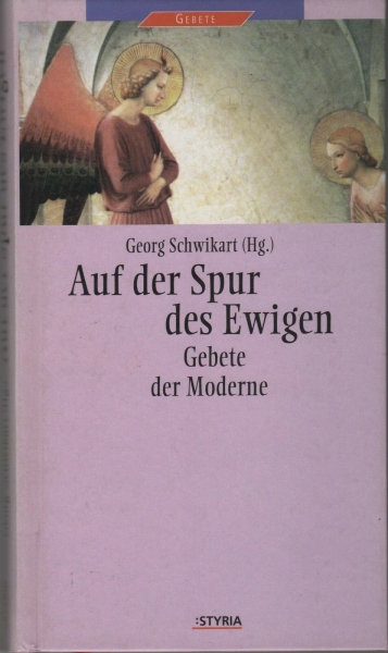 Auf der Spur des Ewigen - Gebete der Moderne von Georg Schwikart (Hg.)